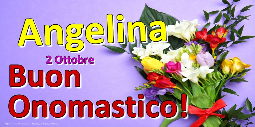 Cartoline di onomastico - Fiori | 2 Ottobre -  -  Buon Onomastico Angelina!
