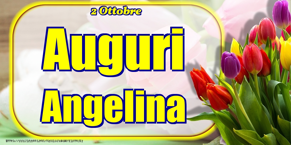 Cartoline di onomastico - 2 Ottobre - Auguri Angelina!
