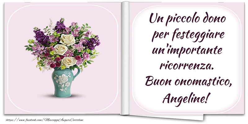 Cartoline di onomastico - Un piccolo dono  per festeggiare un'importante  ricorrenza.  Buon onomastico, Angeline!