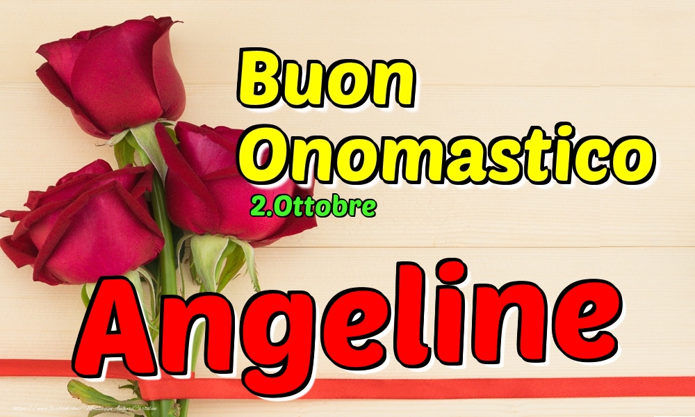 Cartoline di onomastico - 2.Ottobre - Buon Onomastico Angeline!