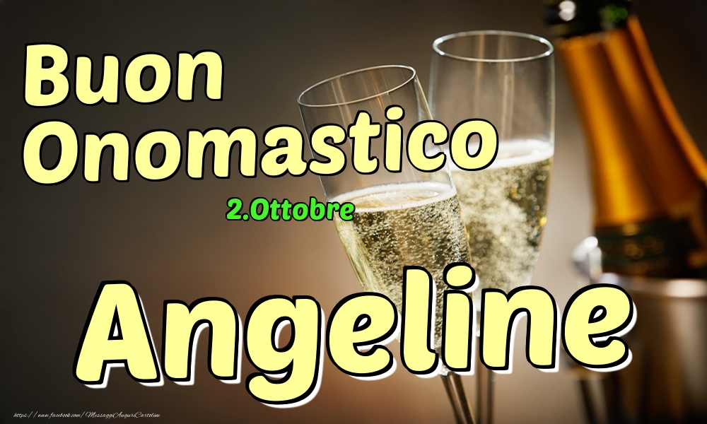  Cartoline di onomastico - Champagne | 2.Ottobre - Buon Onomastico Angeline!