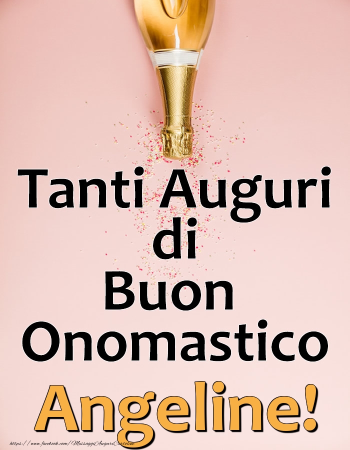 Cartoline di onomastico - Champagne | Tanti Auguri di Buon Onomastico Angeline!