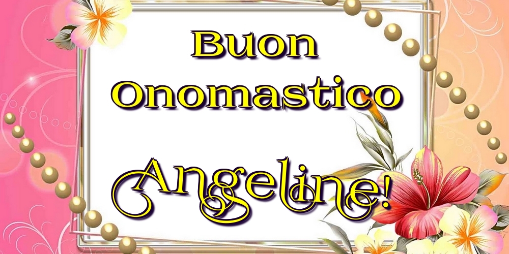 Cartoline di onomastico - Fiori | Buon Onomastico Angeline!