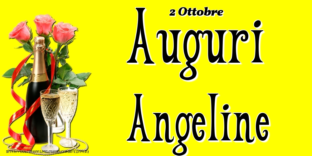 Cartoline di onomastico - Champagne & Fiori | 2 Ottobre - Auguri Angeline!