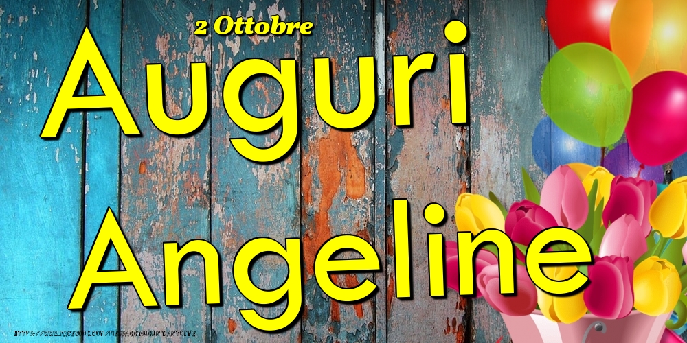 Cartoline di onomastico - Fiori & Palloncini | 2 Ottobre - Auguri Angeline!
