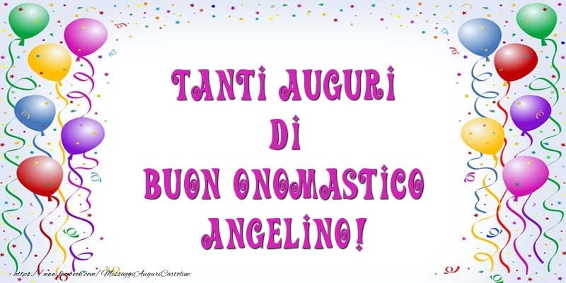 Cartoline di onomastico - Palloncini | Tanti Auguri di Buon Onomastico Angelino!