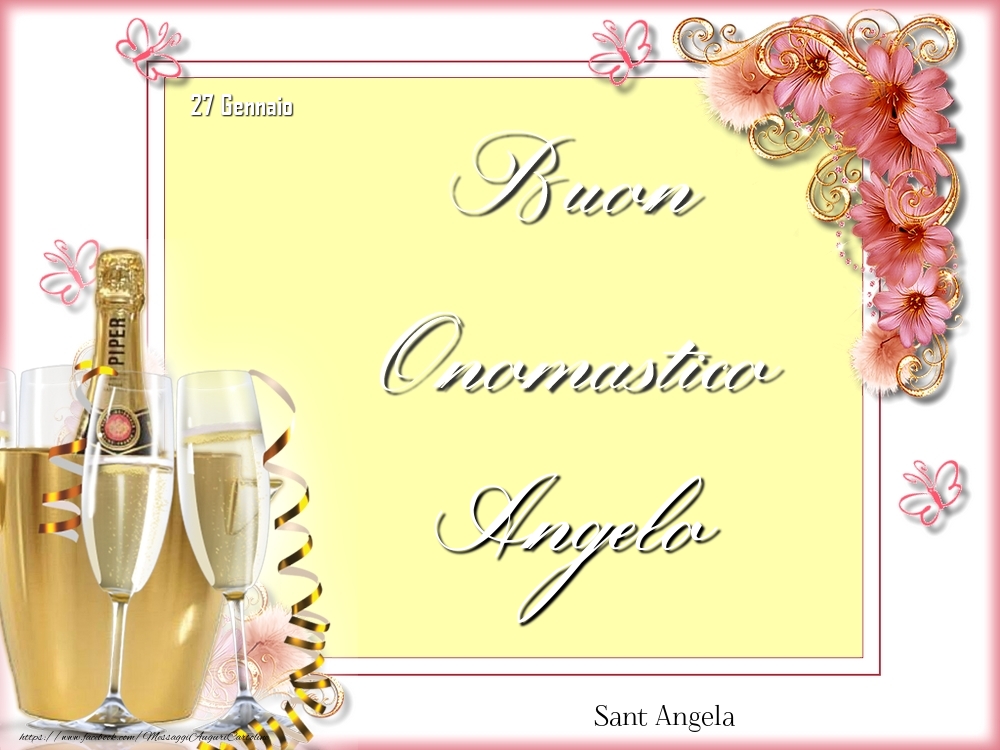 Cartoline di onomastico - Champagne & Fiori | Sant Angela Buon Onomastico, Angelo! 27 Gennaio