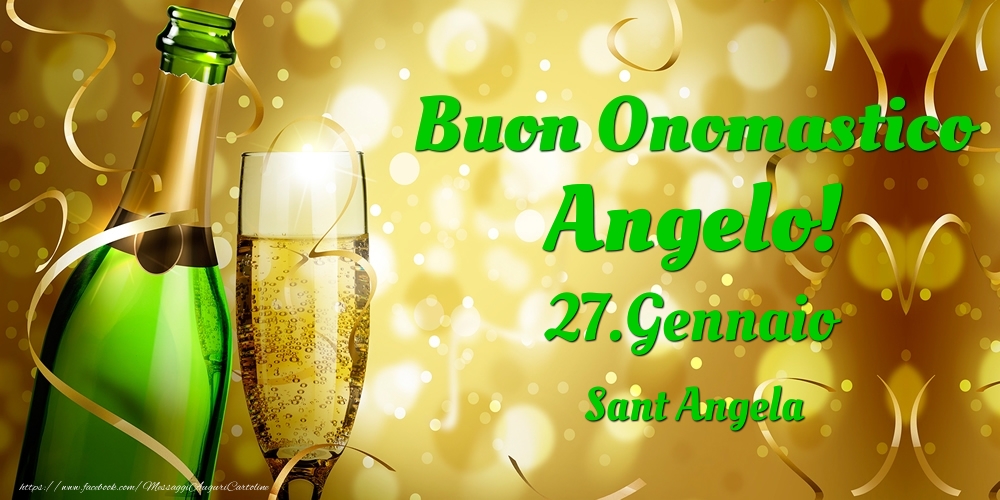 Cartoline di onomastico - Champagne | Buon Onomastico Angelo! 27.Gennaio - Sant Angela