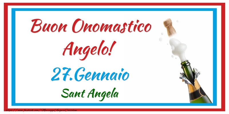 Cartoline di onomastico - Champagne | Buon Onomastico Angelo! 27.Gennaio Sant Angela