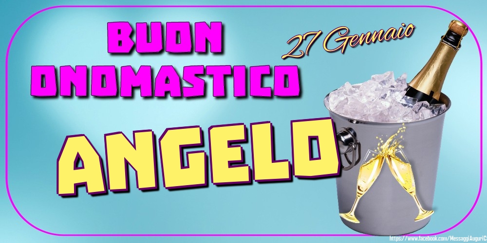 Cartoline di onomastico - Champagne | 27 Gennaio - Buon Onomastico Angelo!