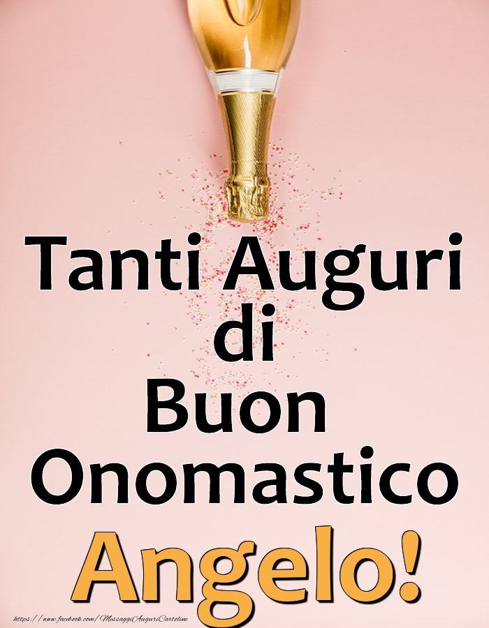 Cartoline di onomastico - Champagne | Tanti Auguri di Buon Onomastico Angelo!