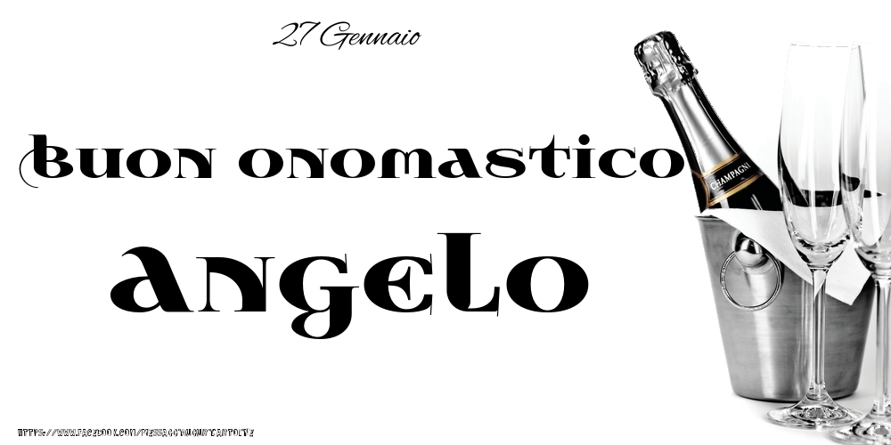 Cartoline di onomastico - Champagne | 27 Gennaio - Buon onomastico Angelo!