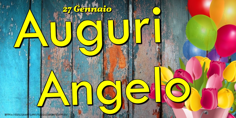 Cartoline di onomastico - Fiori & Palloncini | 27 Gennaio - Auguri Angelo!