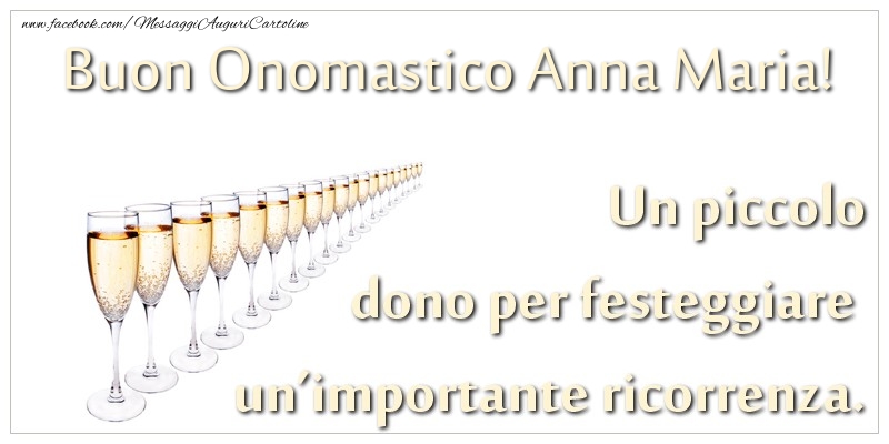 Cartoline di onomastico - Champagne | Un piccolo dono per festeggiare un’importante ricorrenza. Buon onomastico Anna Maria!