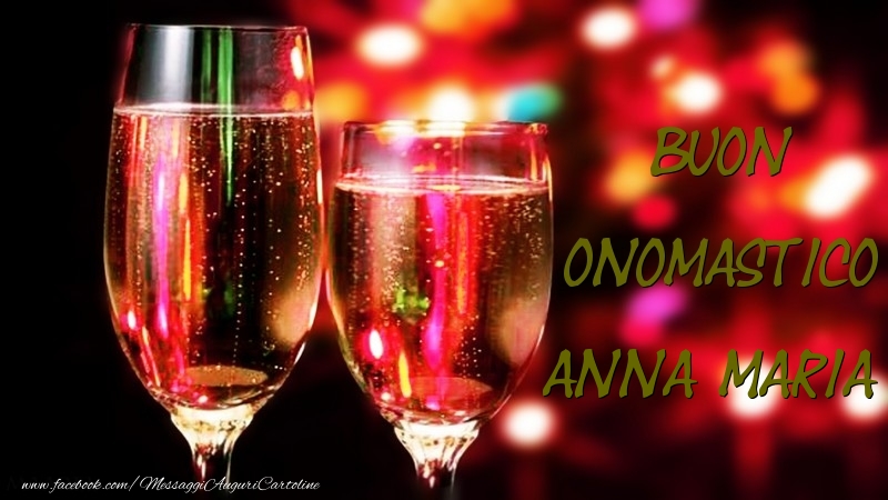 Cartoline di onomastico - Champagne | Buon Onomastico Anna Maria