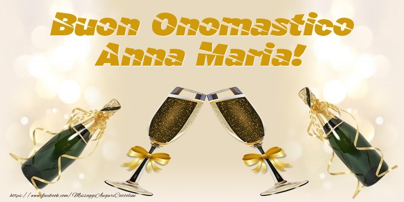 Cartoline di onomastico - Champagne | Buon Onomastico Anna Maria!