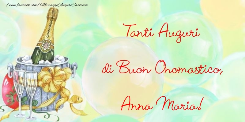 Cartoline di onomastico - Champagne & Fiori | Tanti Auguri di Buon Onomastico, Anna Maria