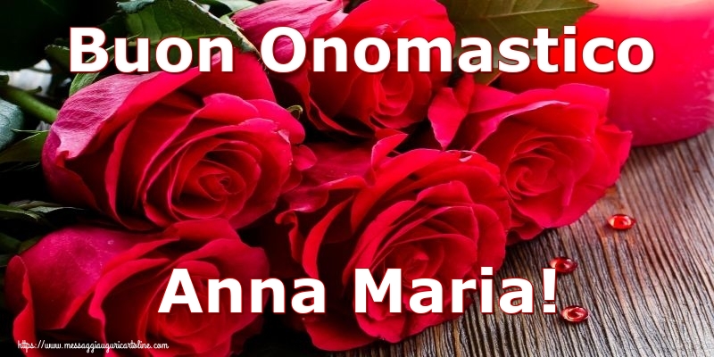 Cartoline di onomastico - Rose | Buon Onomastico Anna Maria!