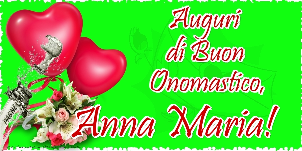 Cartoline di onomastico - Champagne & Cuore & Fiori | Auguri di Buon Onomastico, Anna Maria