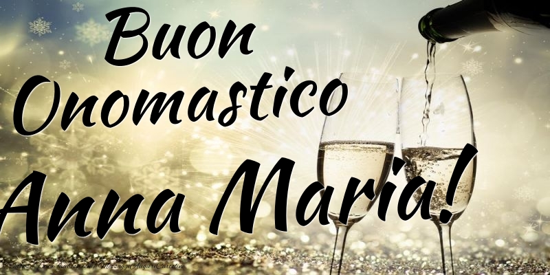 Cartoline di onomastico - Champagne | Buon Onomastico Anna Maria