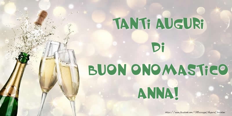 Cartoline di onomastico - Champagne | Tanti Auguri di Buon Onomastico Anna!