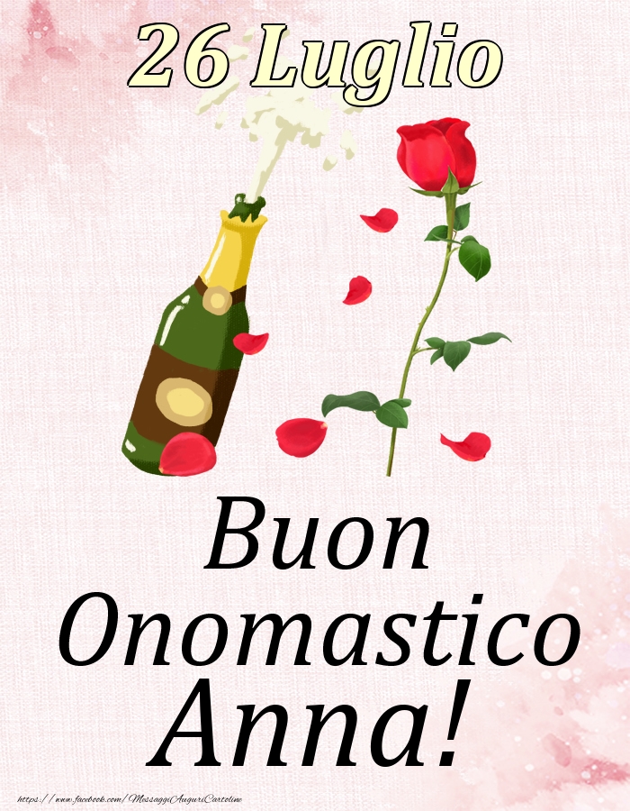 Cartoline di onomastico - Champagne & Rose | Buon Onomastico Anna! - 26 Luglio