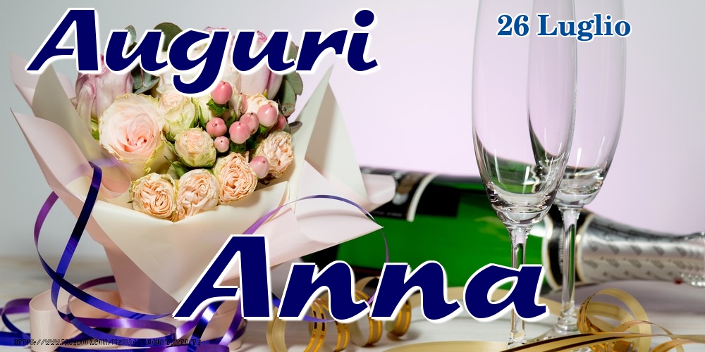 Cartoline di onomastico - Champagne & Fiori | 26 Luglio - Auguri Anna!