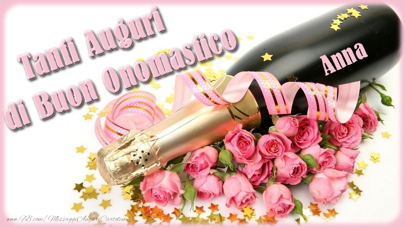 Cartoline di onomastico - Champagne & Fiori & Mazzo Di Fiori & Rose | Tanti Auguri di Buon Onomastico Anna
