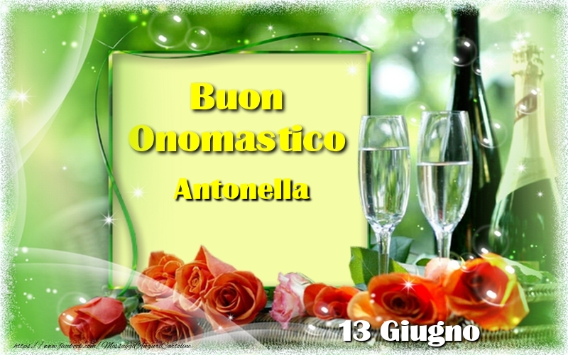 Cartoline di onomastico - Champagne & Rose | Buon Onomastico Antonella! 13 Giugno