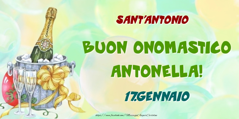 Cartoline di onomastico - Champagne | Sant'Antonio Buon Onomastico, Antonella! 17.Gennaio