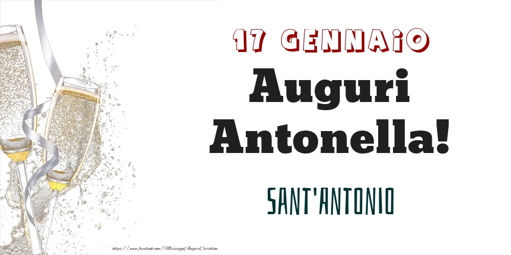 Cartoline di onomastico - Champagne | Sant'Antonio Auguri Antonella! 17 Gennaio