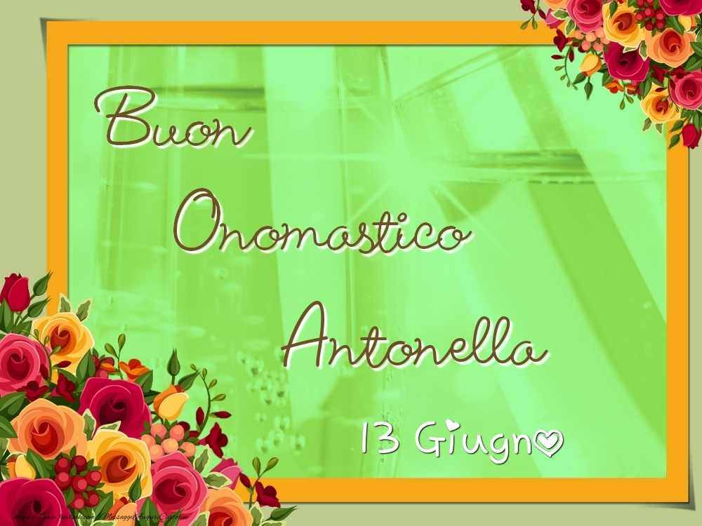 Cartoline di onomastico - Rose | Buon Onomastico, Antonella! 13 Giugno