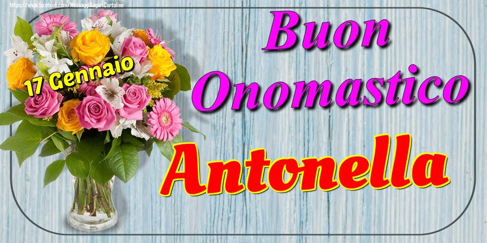 Cartoline di onomastico - Fiori | 17 Gennaio - Buon Onomastico Antonella!
