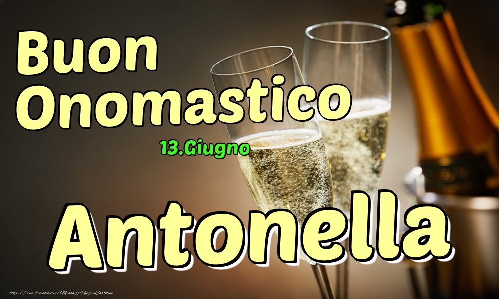 Cartoline di onomastico - Champagne | 13.Giugno - Buon Onomastico Antonella!