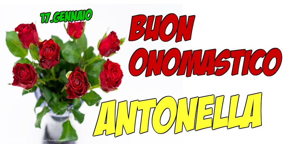Cartoline di onomastico - Rose | 17.Gennaio - Buon Onomastico Antonella!