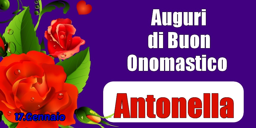 Cartoline di onomastico - Rose | 17.Gennaio - Auguri di Buon Onomastico  Antonella!