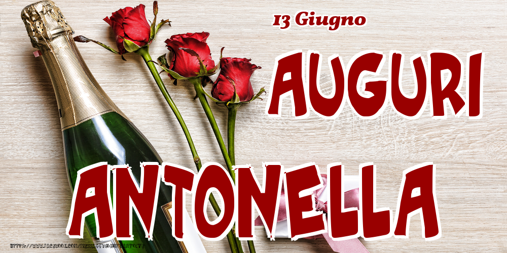 Cartoline di onomastico - 13 Giugno - Auguri Antonella!