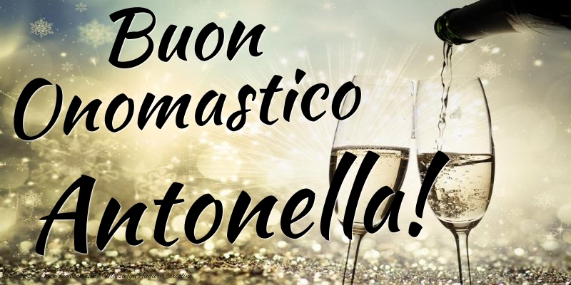 Cartoline di onomastico - Champagne | Buon Onomastico Antonella