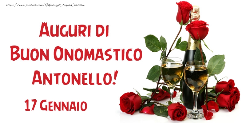  Cartoline di onomastico - Champagne & Rose | 17 Gennaio Auguri di Buon Onomastico Antonello!