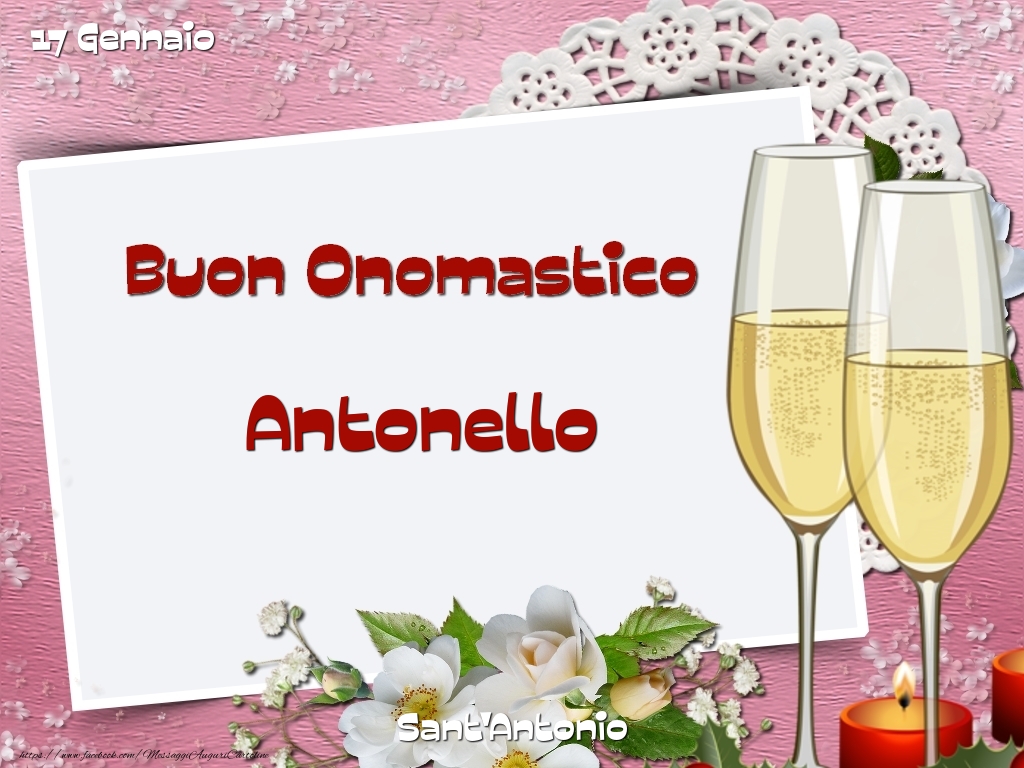  Cartoline di onomastico - Champagne & Fiori | Sant'Antonio Buon Onomastico, Antonello! 17 Gennaio