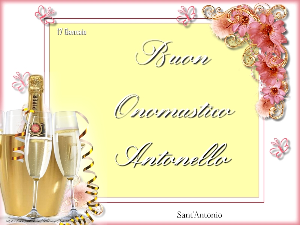 Cartoline di onomastico - Champagne & Fiori | Sant'Antonio Buon Onomastico, Antonello! 17 Gennaio