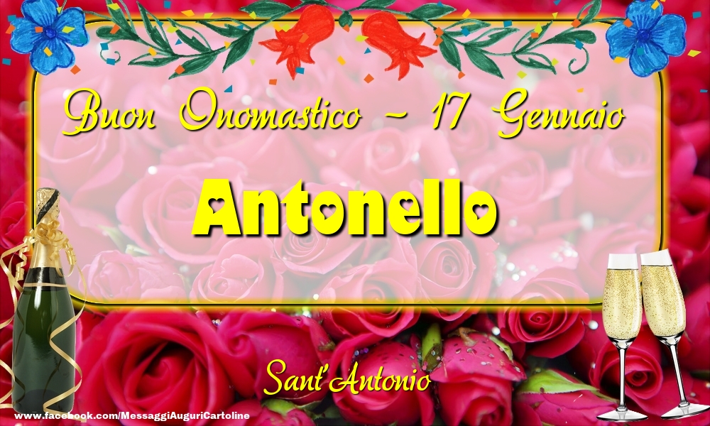 Cartoline di onomastico - Champagne & Rose | Sant'Antonio Buon Onomastico, Antonello! 17 Gennaio
