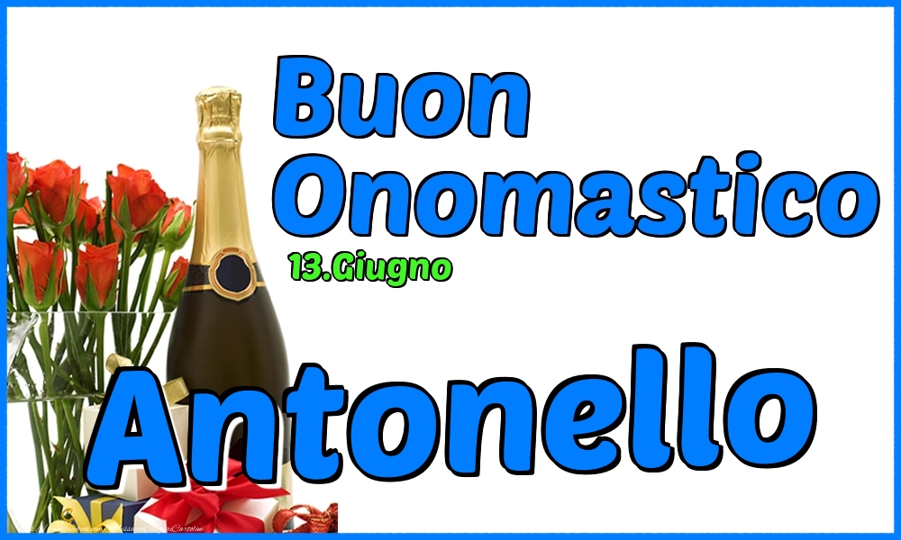 Cartoline di onomastico - Champagne & Rose | 13.Giugno - Buon Onomastico Antonello!