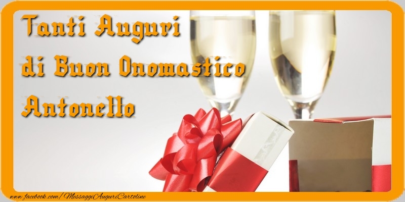 Cartoline di onomastico - Champagne & Regalo | Tanti Auguri di Buon Onomastico Antonello