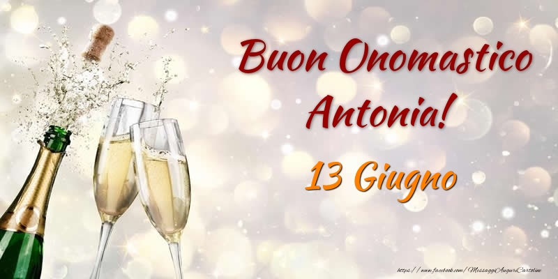 Cartoline di onomastico - Champagne | Buon Onomastico Antonia! 13 Giugno
