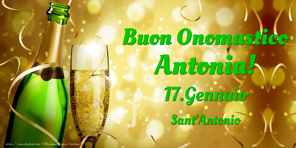 Cartoline di onomastico - Champagne | Buon Onomastico Antonia! 17.Gennaio - Sant'Antonio
