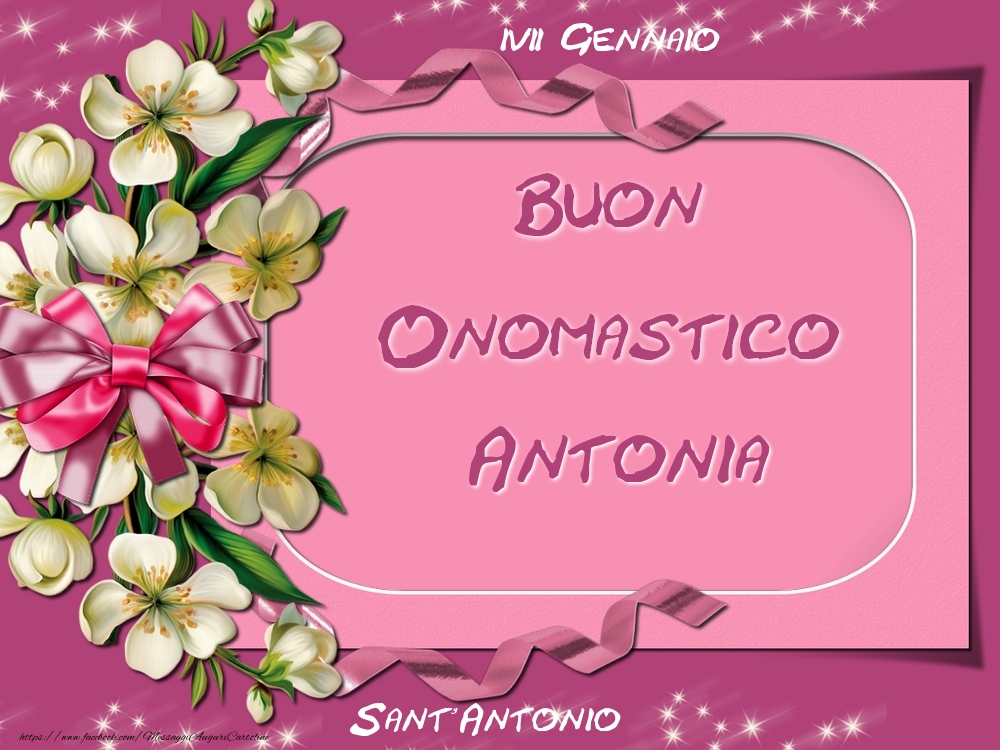 Cartoline di onomastico - Fiori | Sant'Antonio Buon Onomastico, Antonia! 17 Gennaio