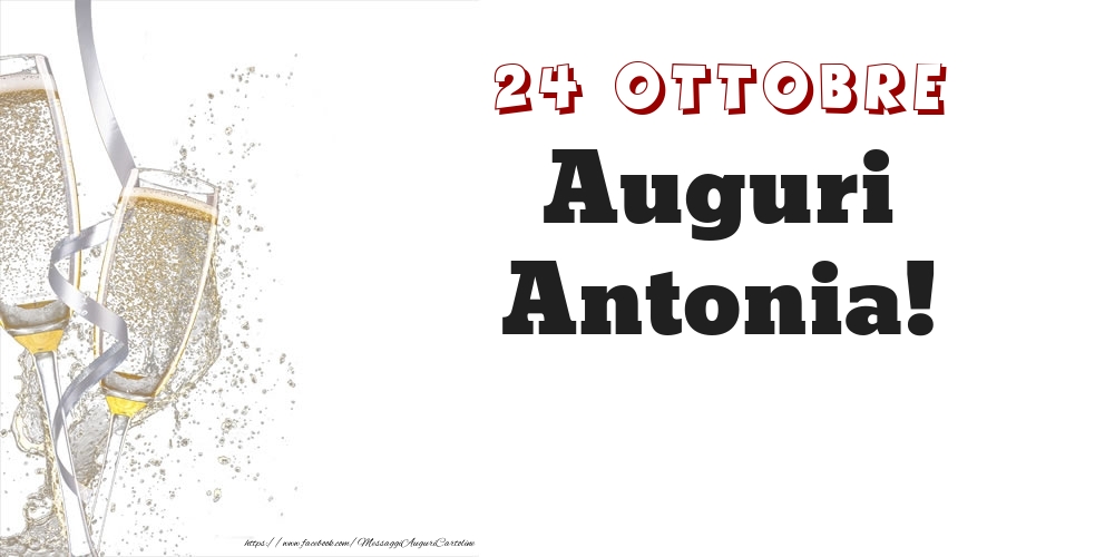 Cartoline di onomastico - Champagne | Auguri Antonia! 24 Ottobre