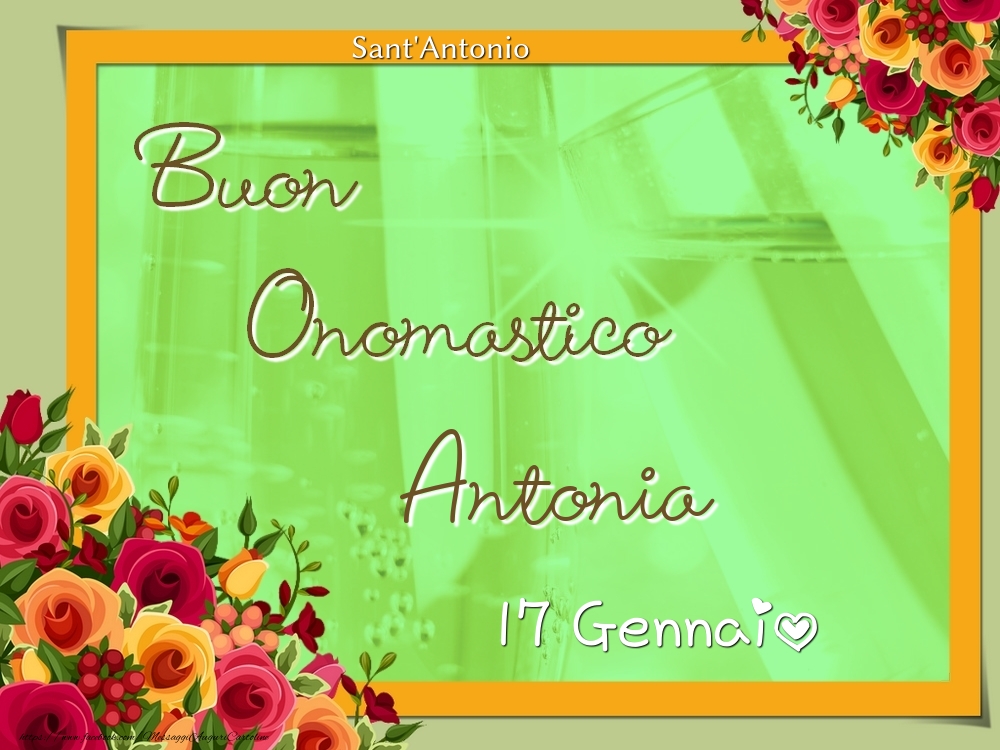 Cartoline di onomastico - Rose | Sant'Antonio Buon Onomastico, Antonia! 17 Gennaio