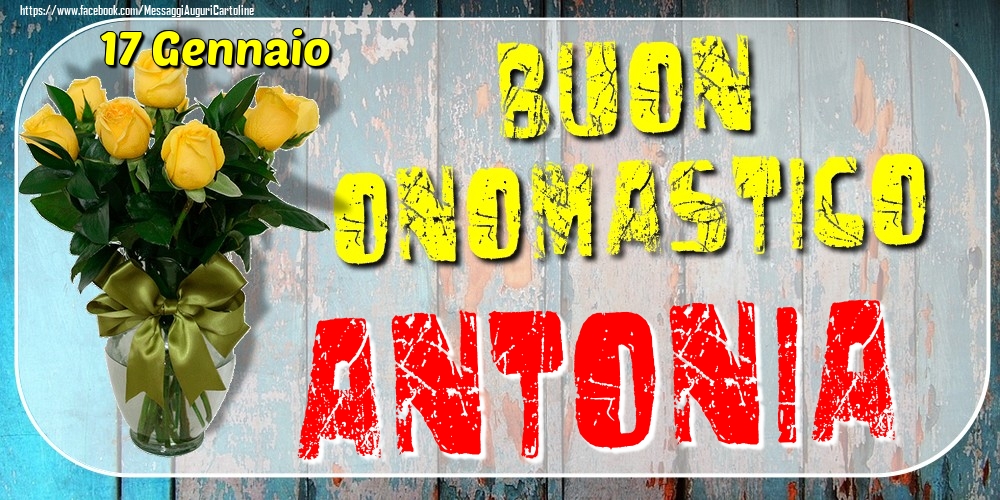 Cartoline di onomastico - Rose | 17 Gennaio - Buon Onomastico Antonia!